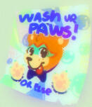 Wash ur paws gang. Wash ur paws gang.